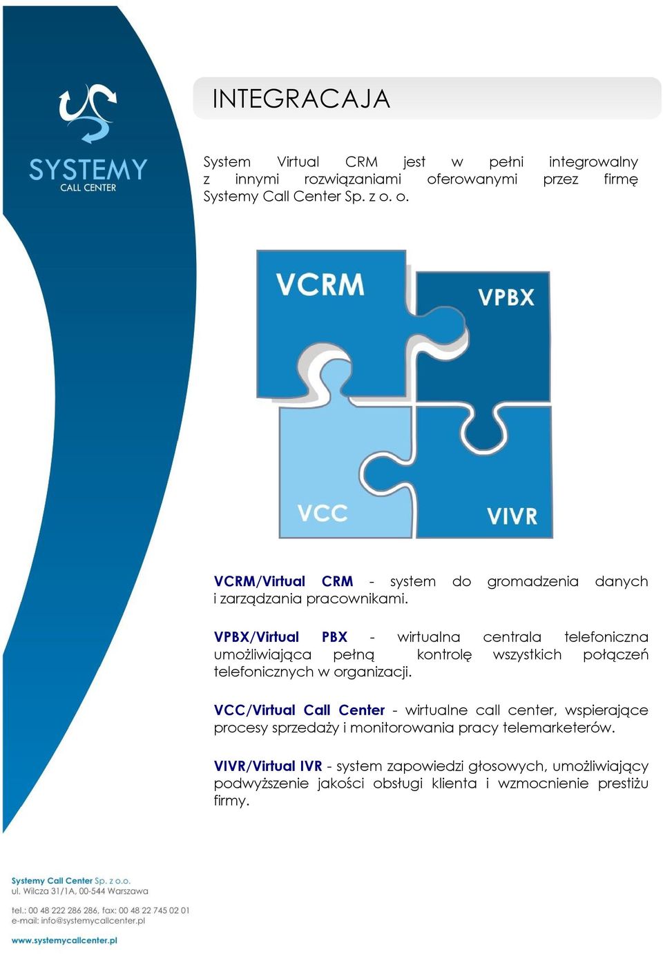 VPBX/Virtual PBX - wirtualna centrala telefoniczna umożliwiająca pełną kontrolę wszystkich połączeń telefonicznych w organizacji.