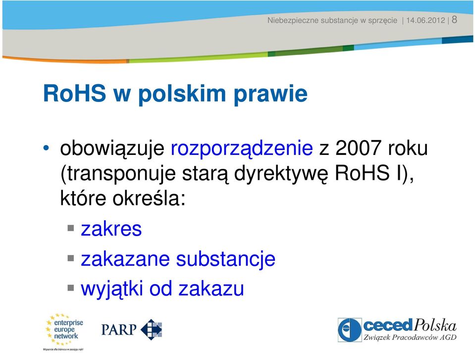 prawie obowiązuje rozporządzenie z 2007 roku (transponuje