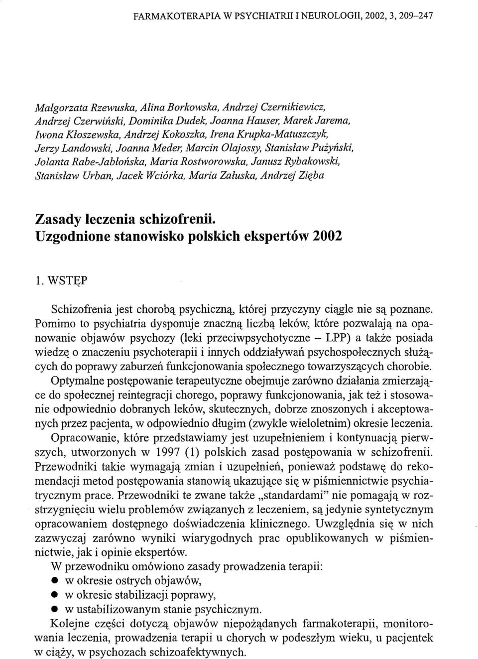 Urban, Jacek Wciórka, Maria Załuska, Andrzej Zięba Zasady leczenia schizofrenii. Uzgodnione stanowisko polskich ekspertów 2002 1.