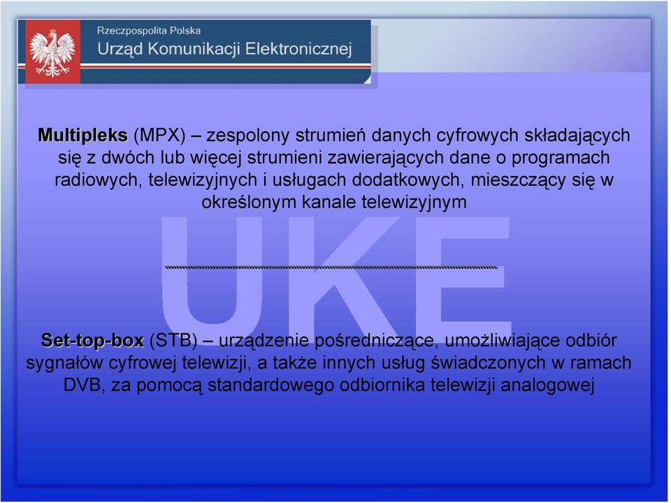 określonym kanale telewizyjnym Set-top top-box (STB) urządzenie pośredniczące, umożliwiające odbiór