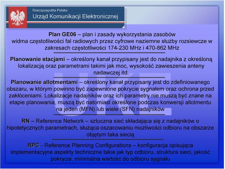 Planowanie allotmentami określony kanał przypisany jest do zdefiniowanego obszaru, w którym powinno być zapewnione pokrycie sygnałem oraz ochrona przed zakłóceniami.