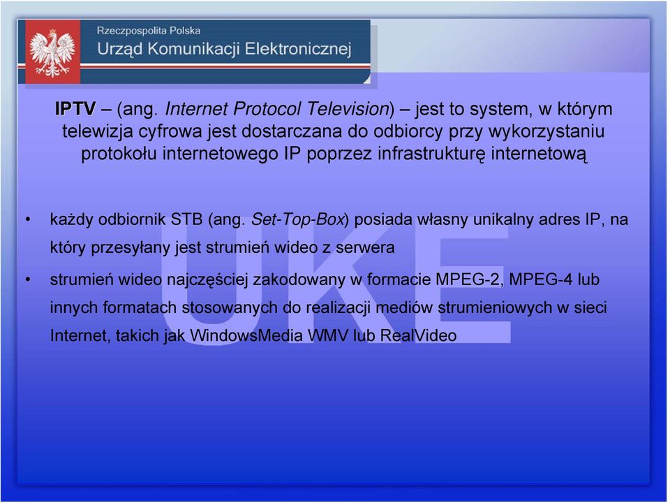 protokołu internetowego IP poprzez infrastrukturę internetową każdy odbiornik STB (ang.