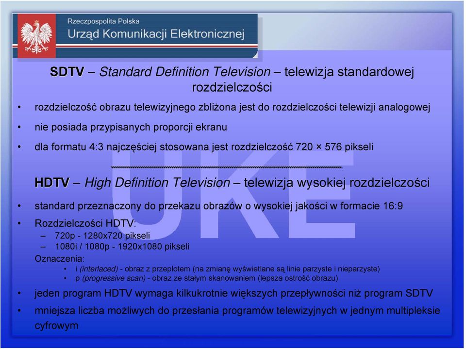 jakości w formacie 16:9 Rozdzielczości HDTV: 720p - 1280x720 pikseli 1080i / 1080p - 1920x1080 pikseli Oznaczenia: i (interlaced) - obraz z przeplotem (na zmianę wyświetlane są linie parzyste i