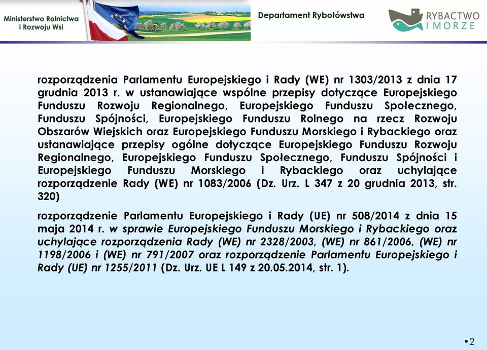 Obszarów Wiejskich oraz Europejskiego Funduszu Morskiego i Rybackiego oraz ustanawiające przepisy ogólne dotyczące Europejskiego Funduszu Rozwoju Regionalnego, Europejskiego Funduszu Społecznego,