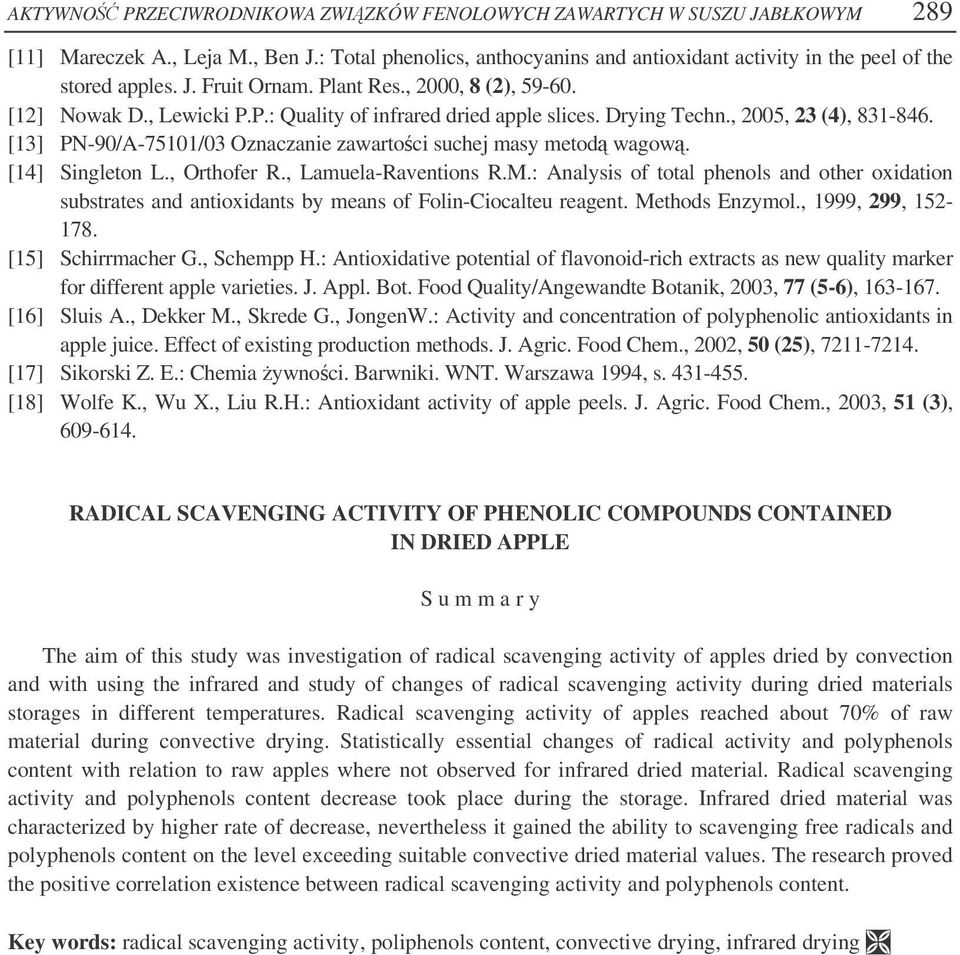 [13] PN-9/A-7511/3 Oznaczanie zawartoci suchej masy metod wagow. [14] Singleton L., Orthofer R., Lamuela-Raventions R.M.
