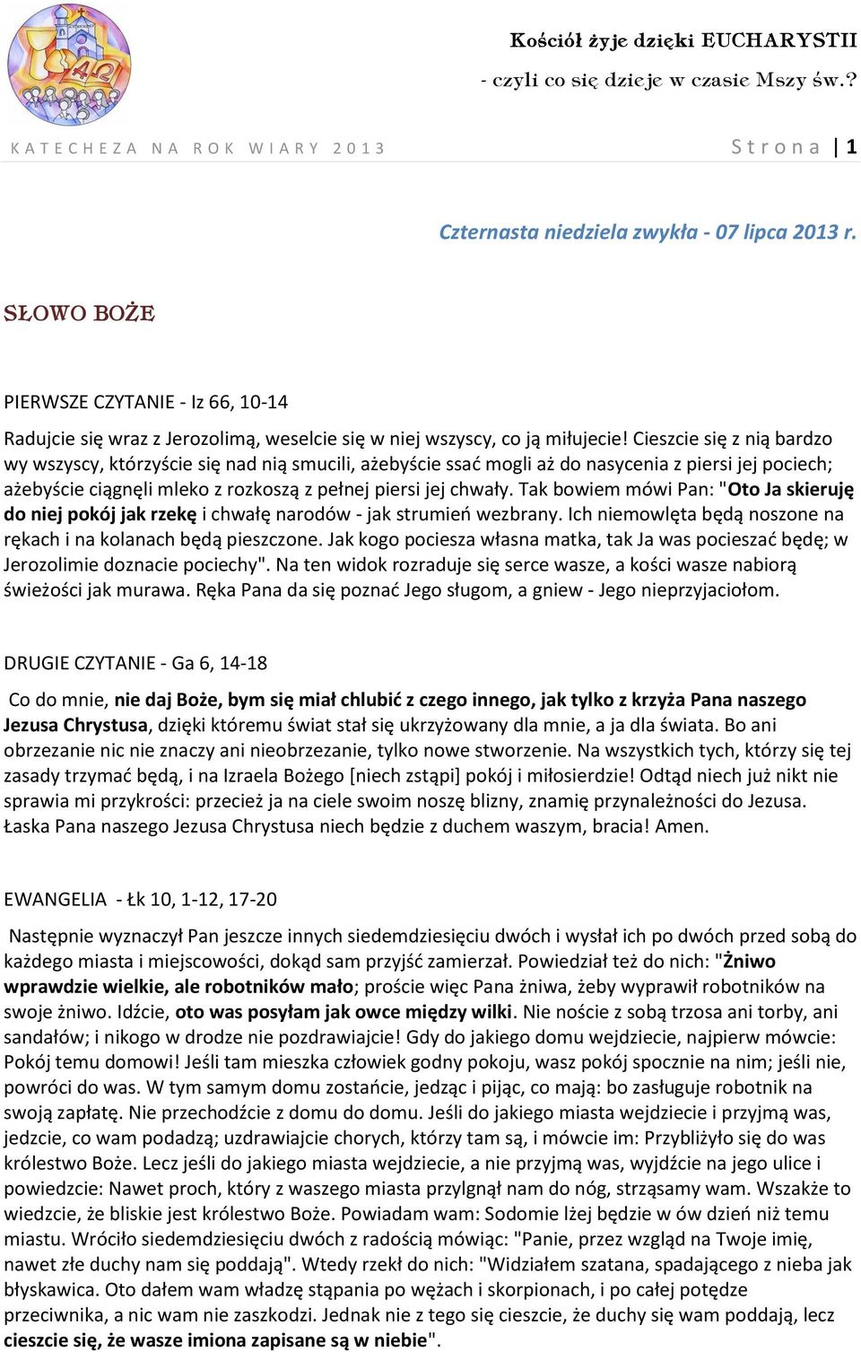 Cieszcie się z nią bardzo wy wszyscy, którzyście się nad nią smucili, ażebyście ssać mogli aż do nasycenia z piersi jej pociech; ażebyście ciągnęli mleko z rozkoszą z pełnej piersi jej chwały.