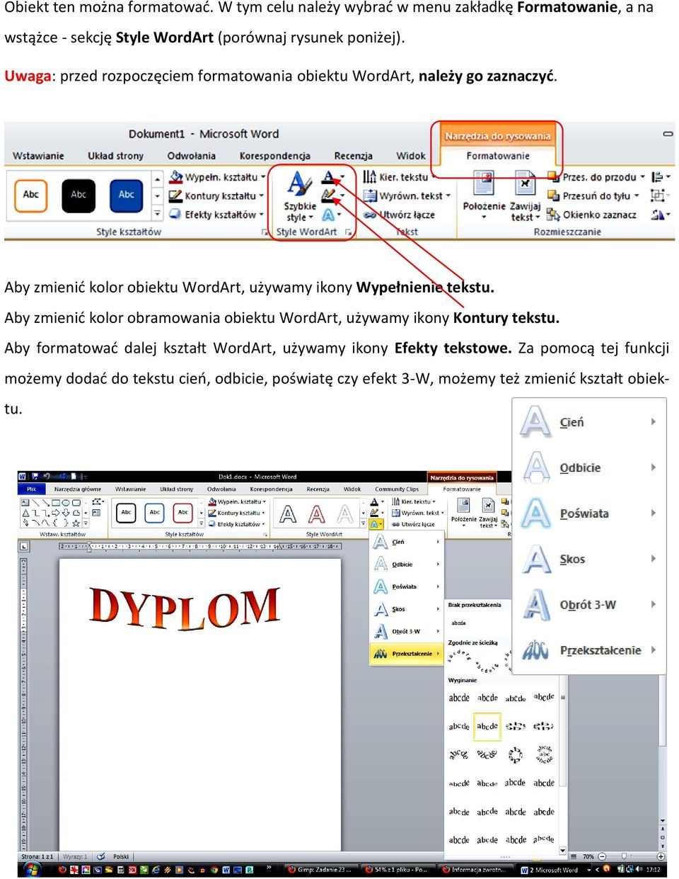 Uwaga: przed rozpoczęciem formatowania obiektu WordArt, należy go zaznaczyd.