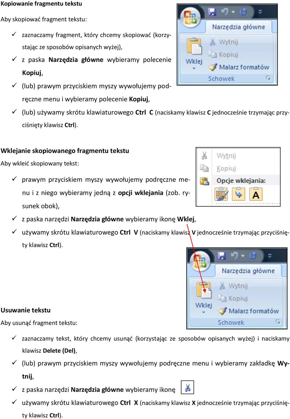 Ctrl). Wklejanie skopiowanego fragmentu tekstu Aby wkleid skopiowany tekst: prawym przyciskiem myszy wywołujemy podręczne menu i z niego wybieramy jedną z opcji wklejania (zob.