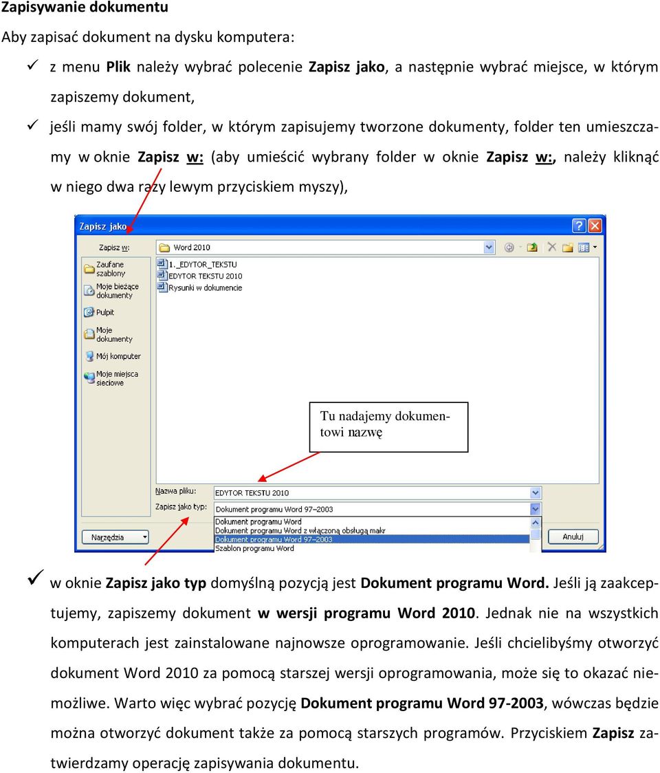 dokumentowi nazwę w oknie Zapisz jako typ domyślną pozycją jest Dokument programu Word. Jeśli ją zaakceptujemy, zapiszemy dokument w wersji programu Word 2010.