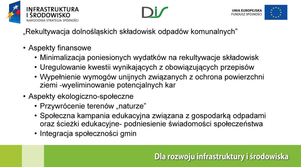 -wyeliminowanie potencjalnych kar Aspekty ekologiczno-społeczne Przywrócenie terenów naturze Społeczna kampania