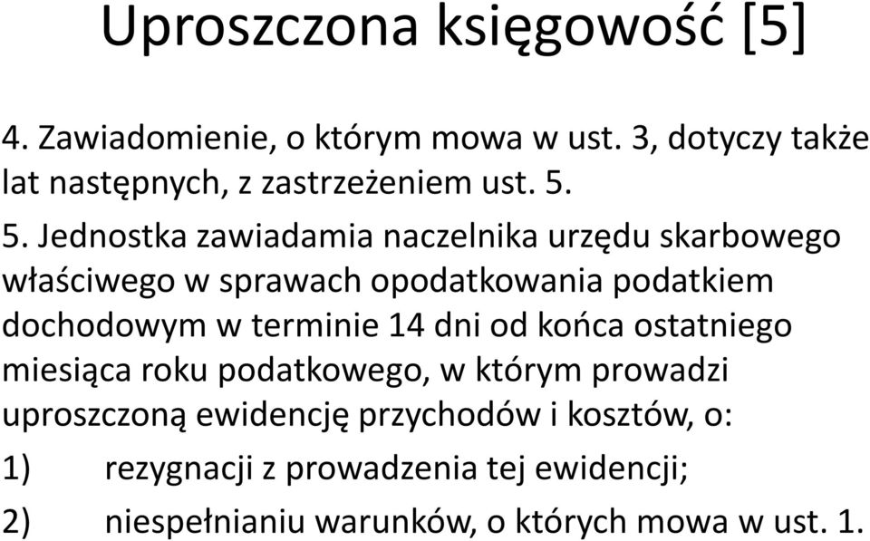 5. Jednostka zawiadamia naczelnika urzędu skarbowego właściwego w sprawach opodatkowania podatkiem dochodowym w