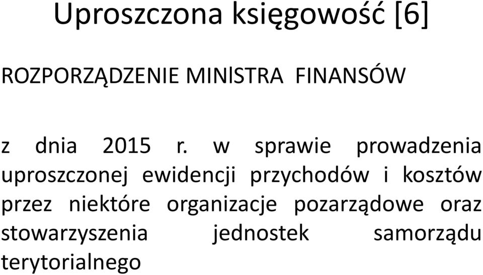 w sprawie prowadzenia uproszczonej ewidencji przychodów i