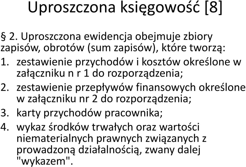 zestawienie przychodów i kosztów określone w załączniku n r 1 do rozporządzenia; 2.