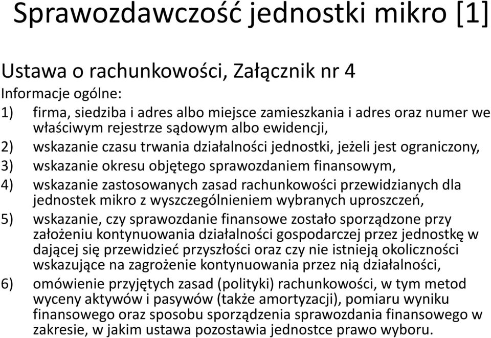 przewidzianych dla jednostek mikro z wyszczególnieniem wybranych uproszczeń, 5) wskazanie, czy sprawozdanie finansowe zostało sporządzone przy założeniu kontynuowania działalności gospodarczej przez