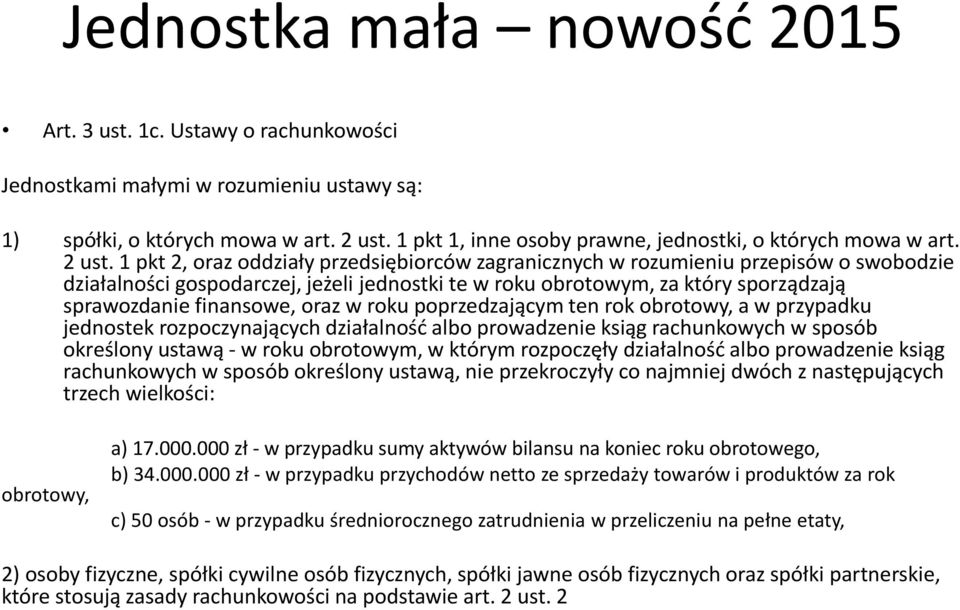 1 pkt 2, oraz oddziały przedsiębiorców zagranicznych w rozumieniu przepisów o swobodzie działalności gospodarczej, jeżeli jednostki te w roku obrotowym, za który sporządzają sprawozdanie finansowe,