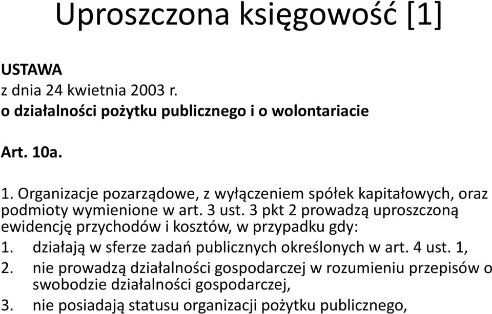 3 pkt 2 prowadzą uproszczoną ewidencję przychodów i kosztów, w przypadku gdy: 1.