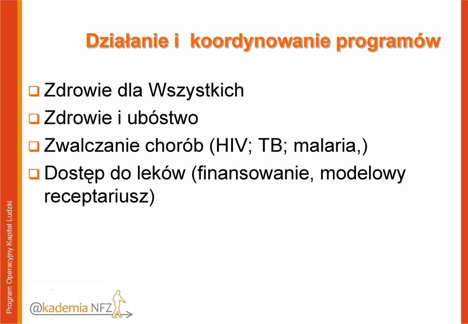 Zwalczanie chorób (HIV; TB; malaria,)