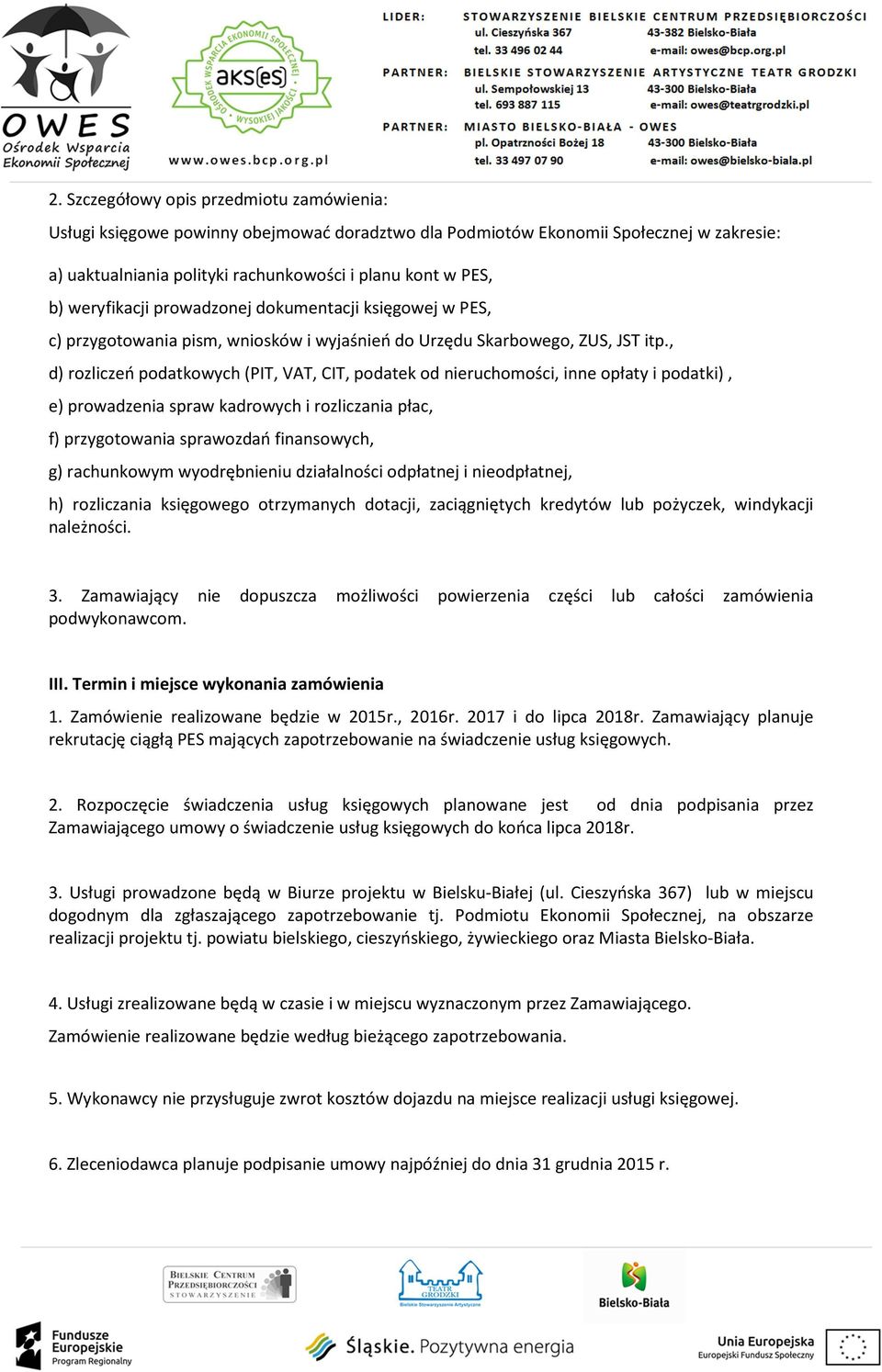 , d) rozliczeń podatkowych (PIT, VAT, CIT, podatek od nieruchomości, inne opłaty i podatki), e) prowadzenia spraw kadrowych i rozliczania płac, f) przygotowania sprawozdań finansowych, g) rachunkowym