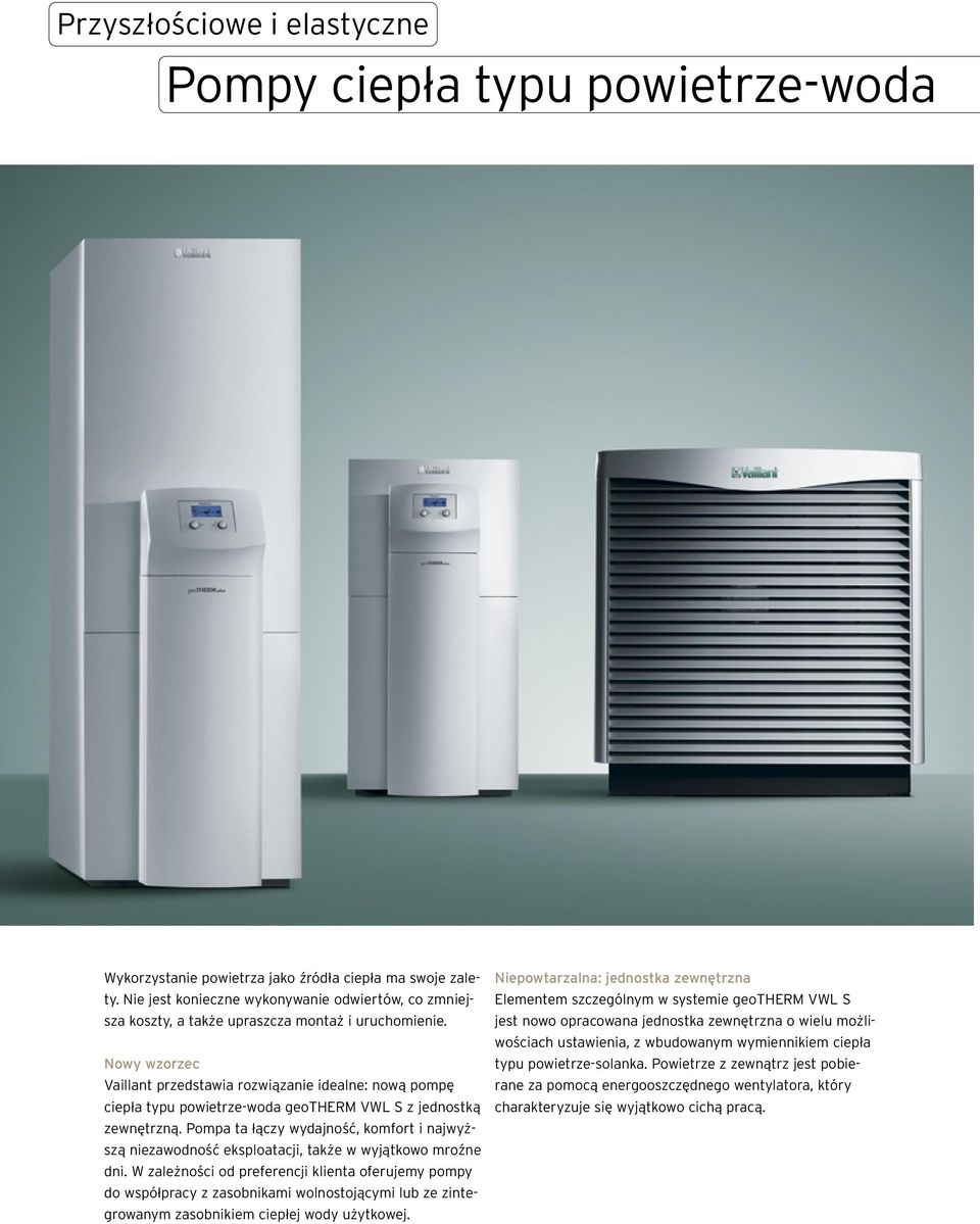 Nowy wzorzec Vaillant przedstawia rozwiązanie idealne: nową pompę ciepła typu powietrze-woda geotherm VWL S z jednostką zewnętrzną.