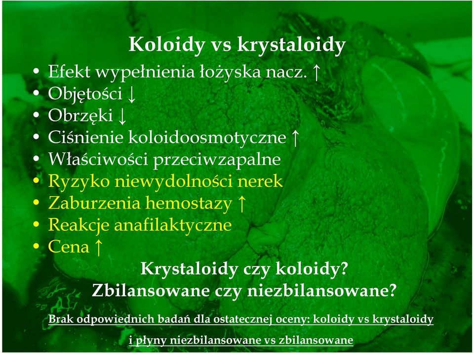 niewydolności nerek Zaburzenia hemostazy Reakcje anafilaktyczne Cena Krystaloidy czy koloidy?