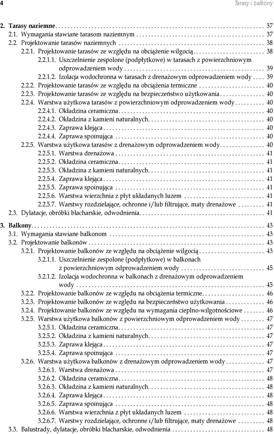 ............................................. 39 2.2.1.2. Izolacja wodochronna w tarasach z drenażowym odprowadzeniem wody... 39 2.2.2. Projektowanie tarasów ze względu na obciążenia termiczne..................... 40 2.