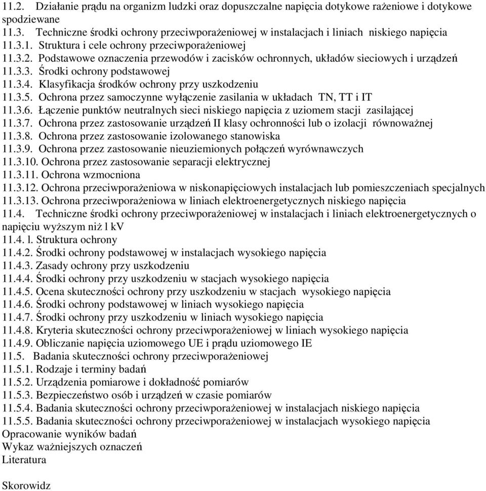 Podstawowe oznaczenia przewodów i zacisków ochronnych, układów sieciowych i urządzeń 11.3.3. Środki ochrony podstawowej 11.3.4. Klasyfikacja środków ochrony przy uszkodzeniu 11.3.5.