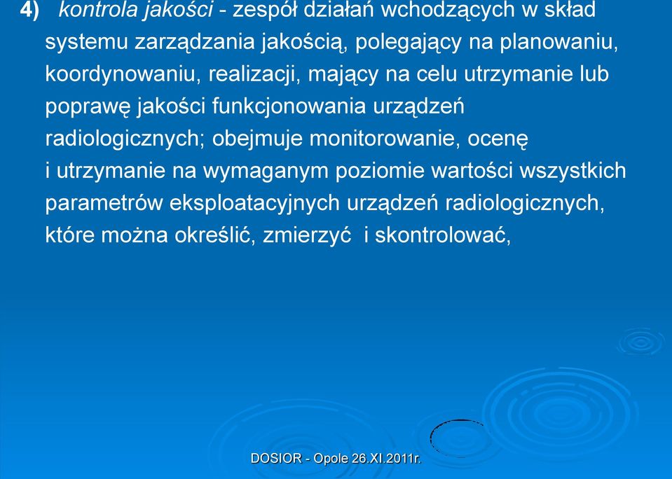 urządzeń radiologicznych; obejmuje monitorowanie, ocenę i utrzymanie na wymaganym poziomie wartości