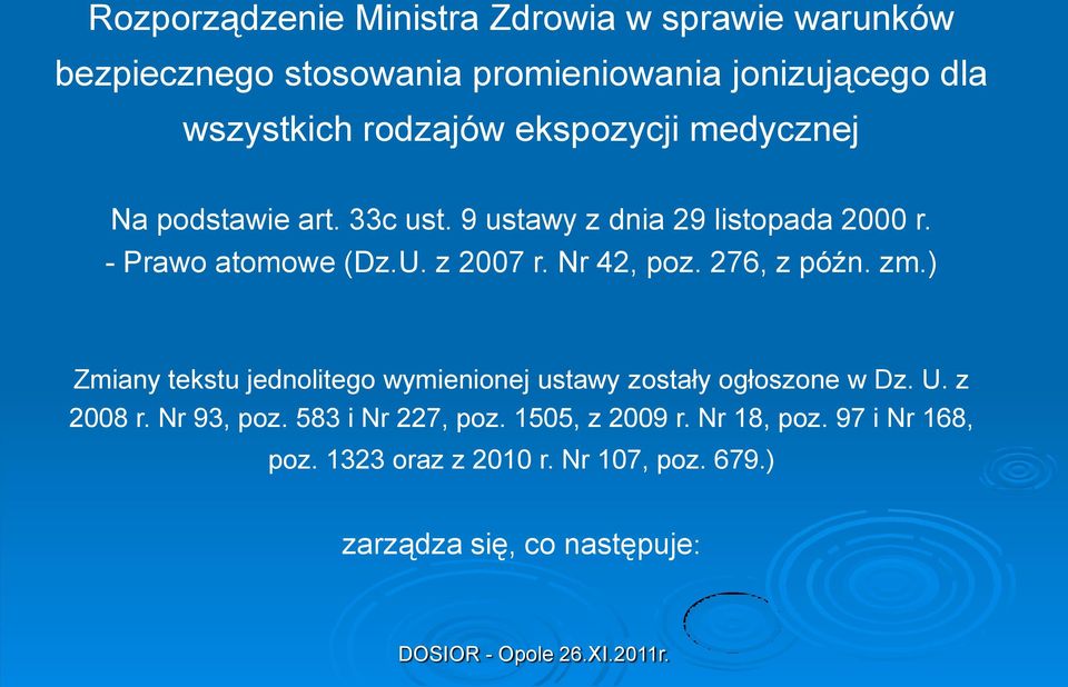 z 2007 r. Nr 42, poz. 276, z późn. zm.) Zmiany tekstu jednolitego wymienionej ustawy zostały ogłoszone w Dz. U. z 2008 r.