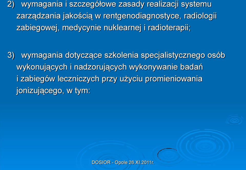 3) wymagania dotyczące szkolenia specjalistycznego osób wykonujących i