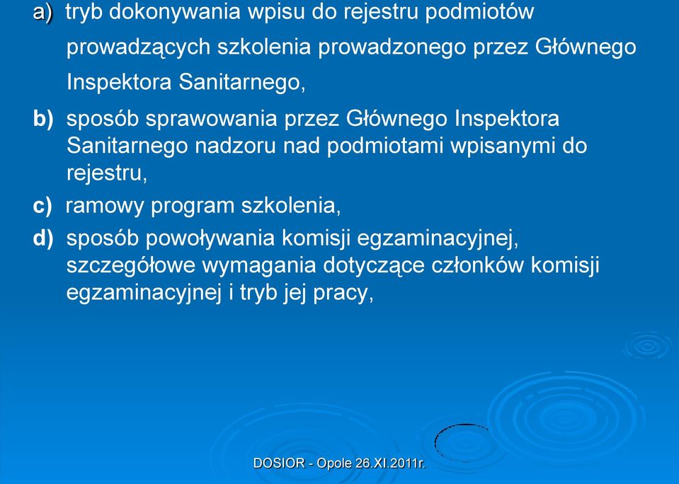 nadzoru nad podmiotami wpisanymi do rejestru, c) ramowy program szkolenia, d) sposób powoływania