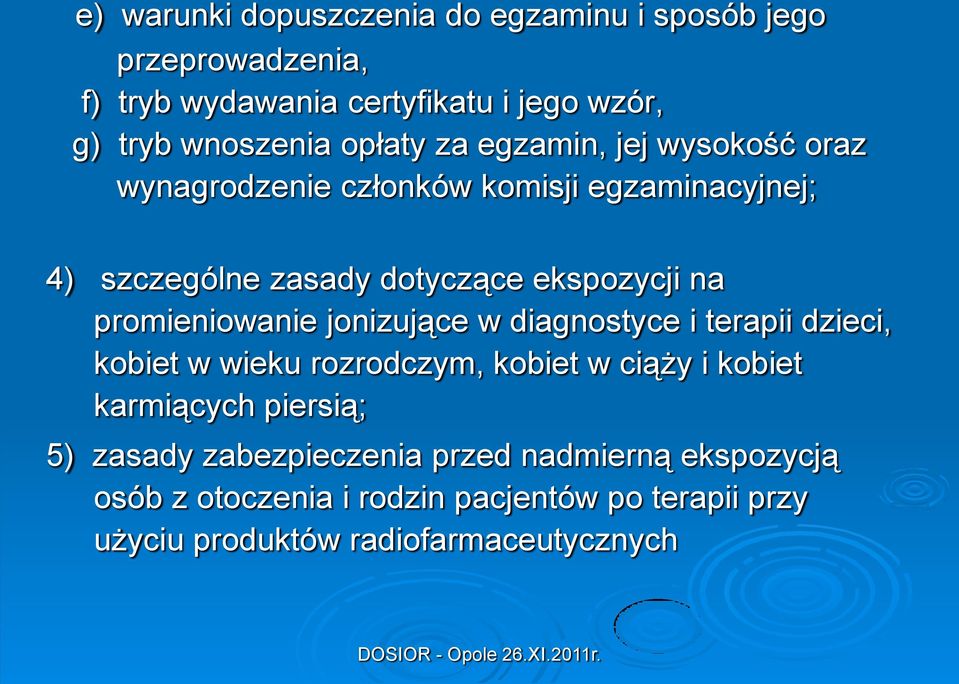promieniowanie jonizujące w diagnostyce i terapii dzieci, kobiet w wieku rozrodczym, kobiet w ciąży i kobiet karmiących piersią; 5)