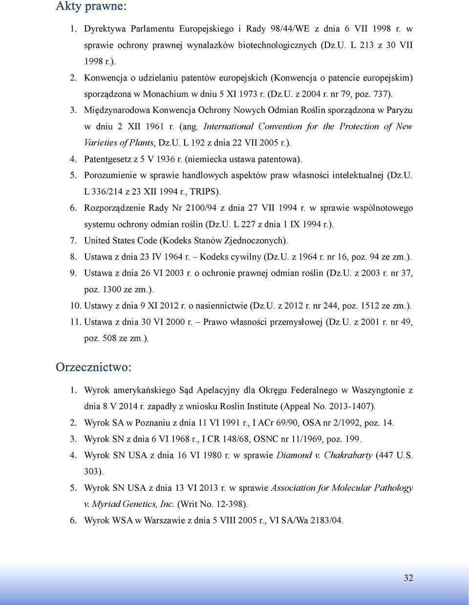 (ang. International Convention for the Protection of New Varieties of Plants, Dz.U. L 192 z dnia 22 VII 2005 r.). 4. Patentgesetz z 5 