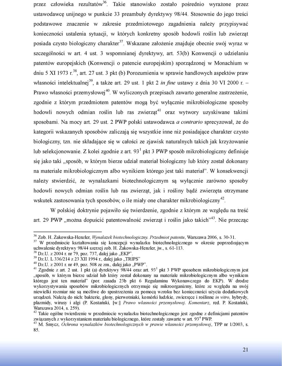 czysto biologiczny charakter 37. Wskazane założenie znajduje obecnie swój wyraz w szczególności w art. 4 ust. 3 wspomnianej dyrektywy, art.