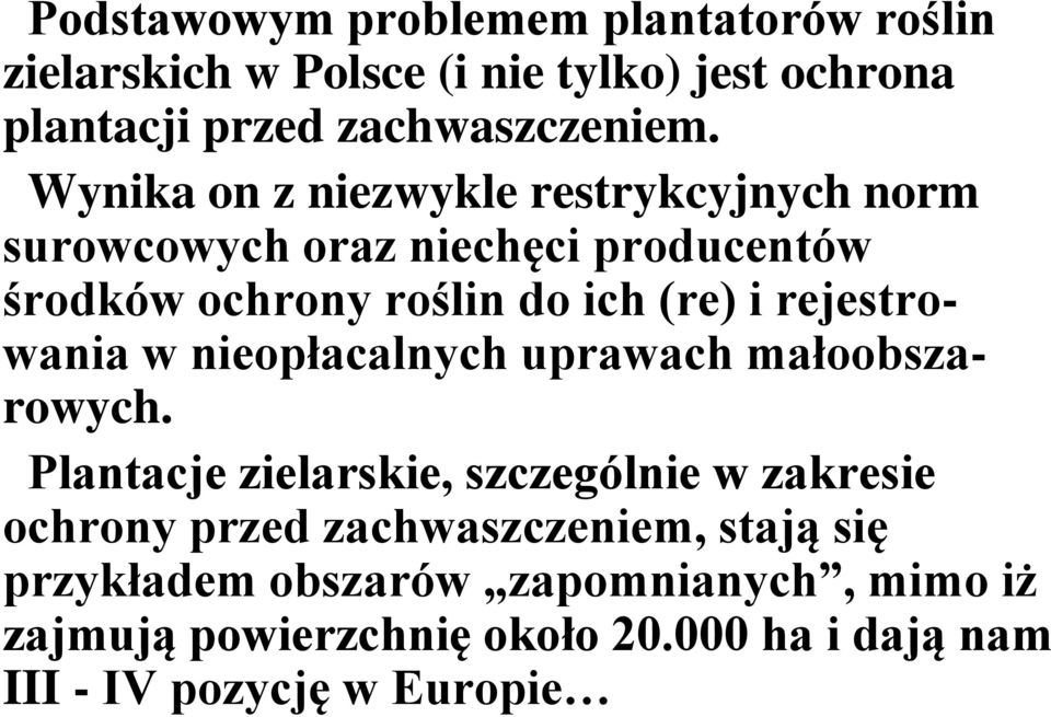 rejestrowania w nieopłacalnych uprawach małoobszarowych.