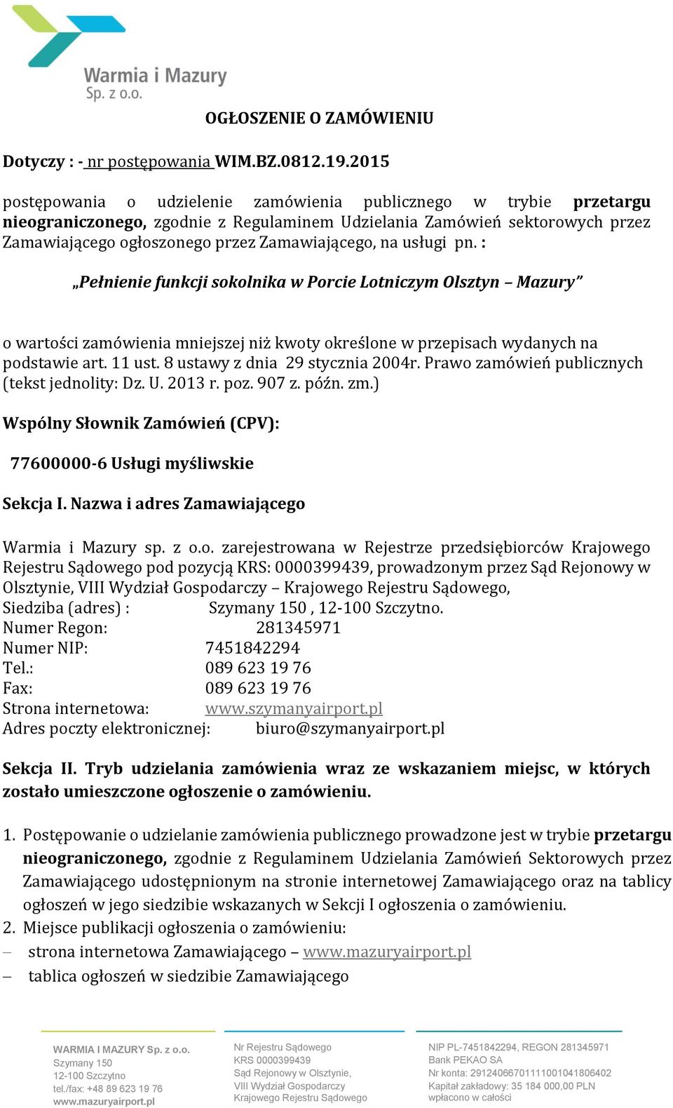 na usługi pn. : Pełnienie funkcji sokolnika w Porcie Lotniczym Olsztyn Mazury o wartości zamówienia mniejszej niż kwoty określone w przepisach wydanych na podstawie art. 11 ust.