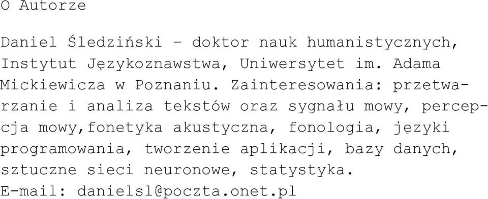 Zainteresowania: przetwarzanie i analiza tekstów oraz sygnału mowy, percepcja mowy,fonetyka