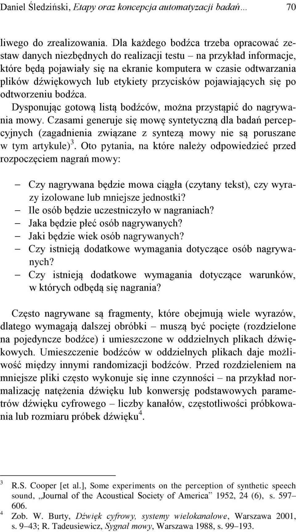 etykiety przycisków pojawiających się po odtworzeniu bodźca. Dysponując gotową listą bodźców, można przystąpić do nagrywania mowy.
