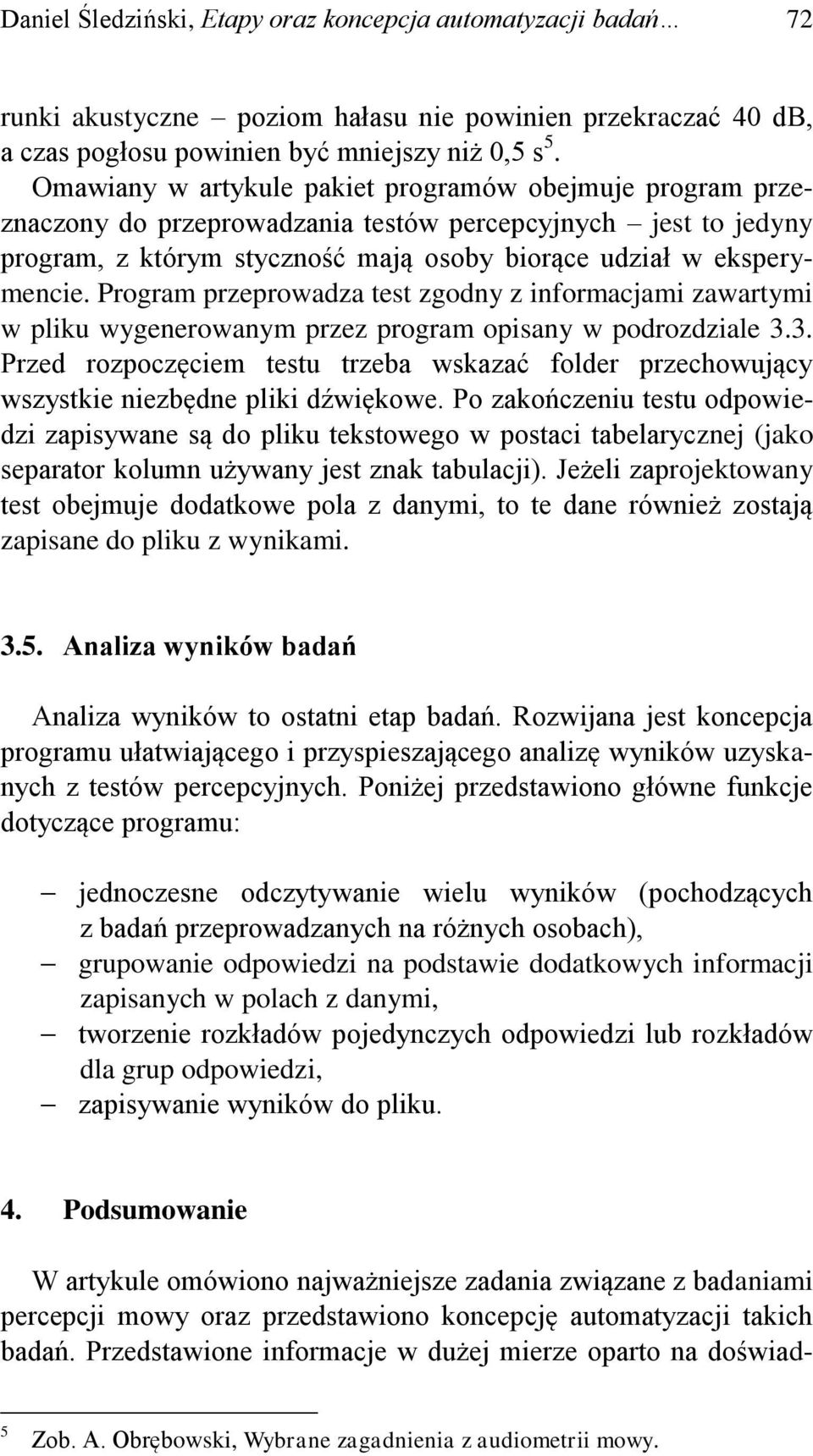 Program przeprowadza test zgodny z informacjami zawartymi w pliku wygenerowanym przez program opisany w podrozdziale 3.