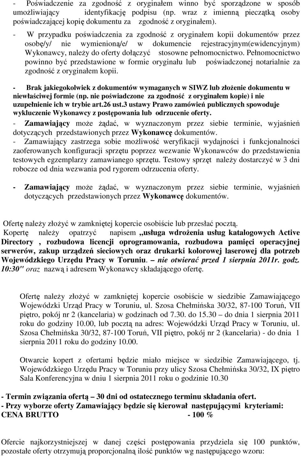 - W przypadku poświadczenia za zgodność z oryginałem kopii dokumentów przez osobę/y/ nie wymienioną/e/ w dokumencie rejestracyjnym(ewidencyjnym) Wykonawcy, należy do oferty dołączyć stosowne