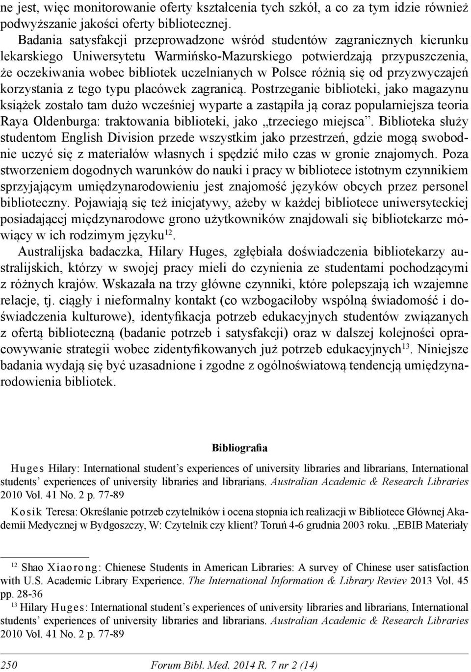 Polsce różnią się od przyzwyczajeń korzystania z tego typu placówek zagranicą.