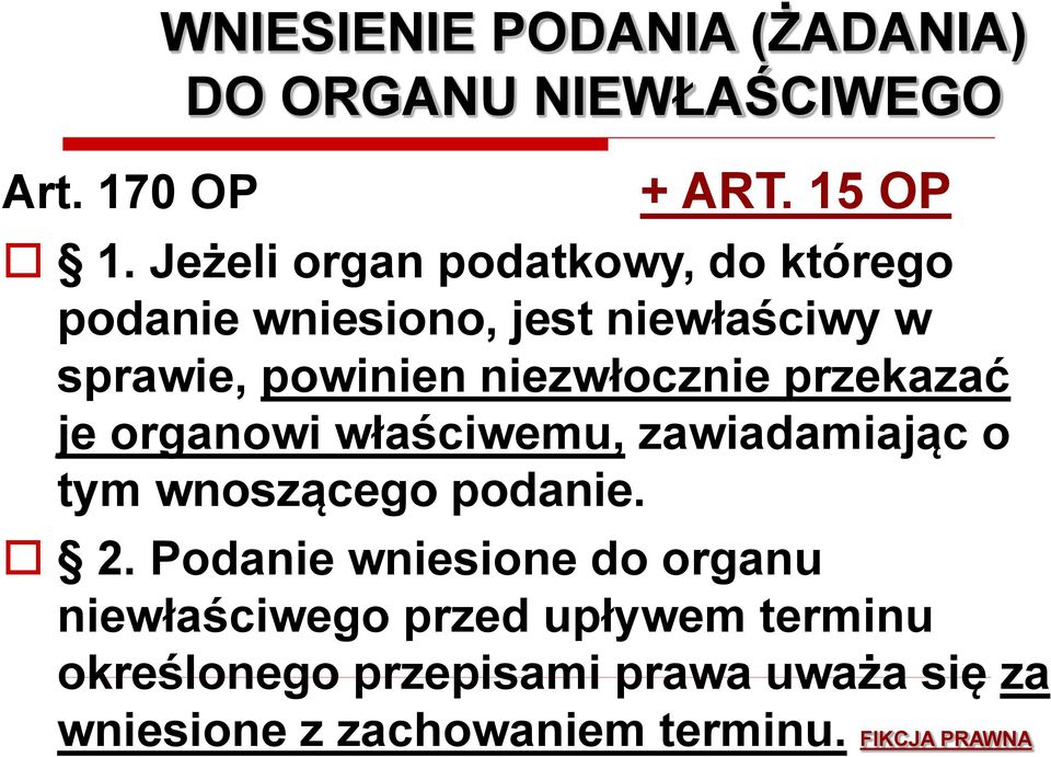 przekazać je organowi właściwemu, zawiadamiając o tym wnoszącego podanie. 2.