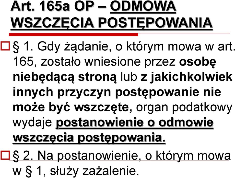 przyczyn postępowanie nie może być wszczęte, organ podatkowy wydaje postanowienie