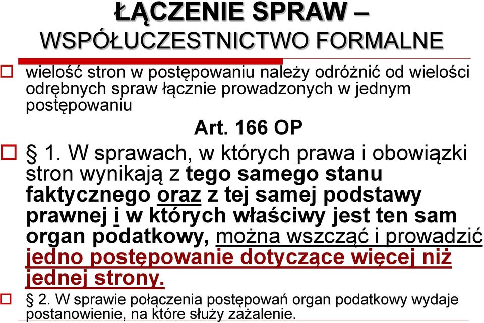 W sprawach, w których prawa i obowiązki stron wynikają z tego samego stanu faktycznego oraz z tej samej podstawy prawnej i w