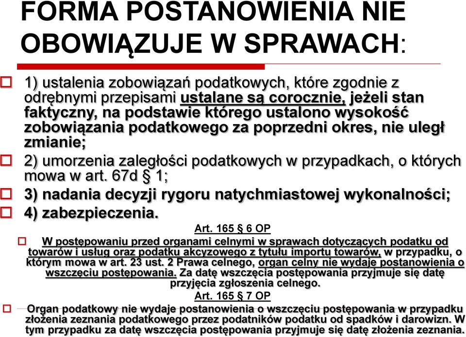 67d 1; 3) nadania decyzji rygoru natychmiastowej wykonalności; 4) zabezpieczenia. Art.