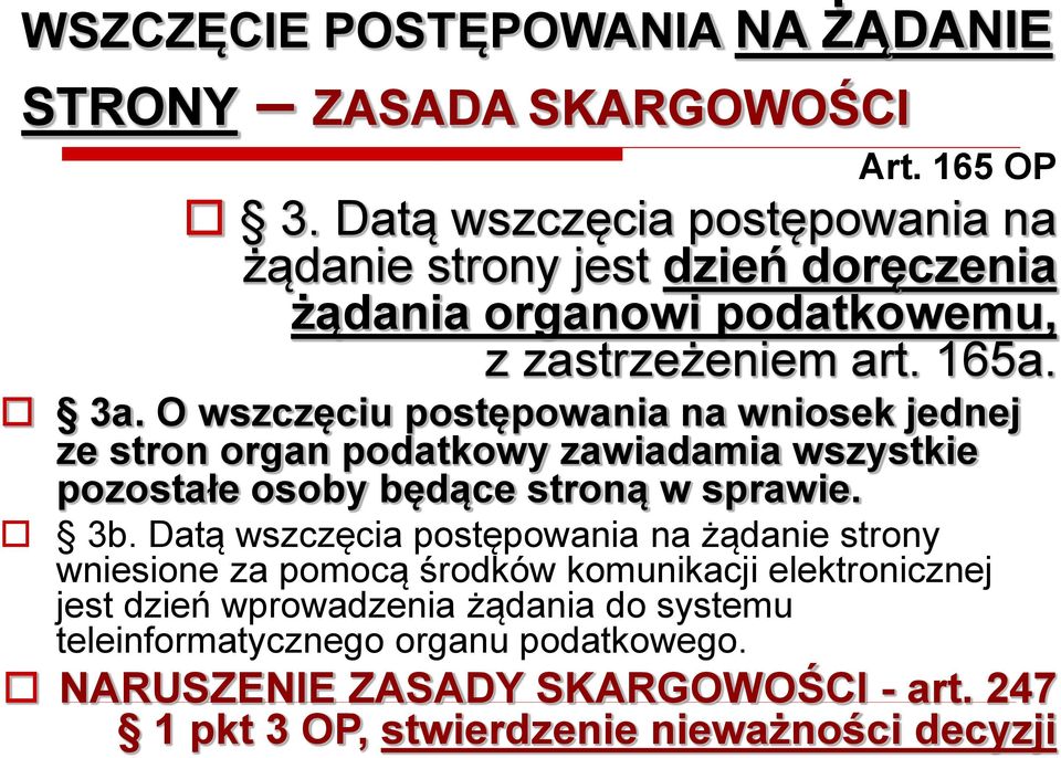 O wszczęciu postępowania na wniosek jednej ze stron organ podatkowy zawiadamia wszystkie pozostałe osoby będące stroną w sprawie. 3b.