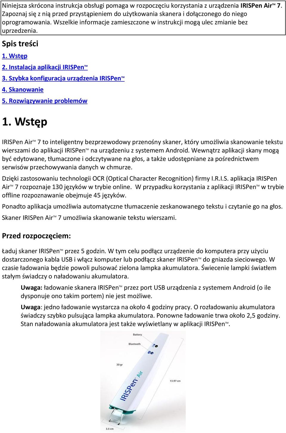 Wstęp 2. Instalacja aplikacji IRISPen TM 3. Szybka konfiguracja urządzenia IRISPen TM 4. Skanowanie 5. Rozwiązywanie problemów 1.