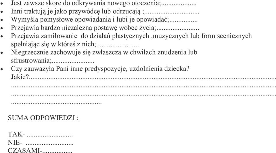 .. Przejawia zamiłowanie do działań plastycznych,muzycznych lub form scenicznych spełniając się w któreś z nich;.
