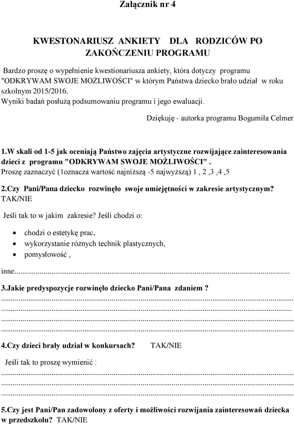 W skali od 1-5 jak oceniają Państwo zajęcia artystyczne rozwijające zainteresowania dzieci z programu "ODKRYWAM SWOJE MOŻLIWOŚCI".
