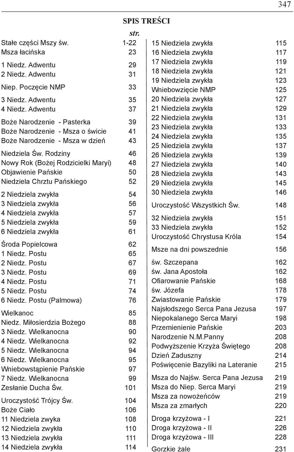 Rodziny 46 Nowy Rok (Bożej Rodzicielki Maryi) 48 Objawienie Pańskie 50 Niedziela Chrztu Pańskiego 52 2 Niedziela zwykła 54 3 Niedziela zwykła 56 4 Niedziela zwykła 57 5 Niedziela zwykła 59 6