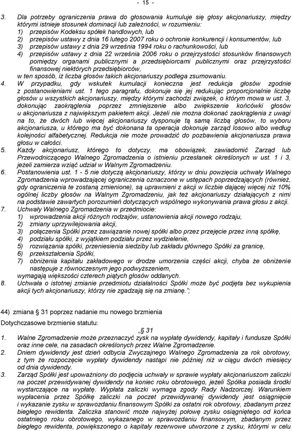 przepisów ustawy z dnia 16 lutego 2007 roku o ochronie konkurencji i konsumentów, lub 3) przepisów ustawy z dnia 29 września 1994 roku o rachunkowości, lub 4) przepisów ustawy z dnia 22 września 2006